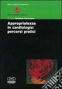 Appropriatezza in cardiologia. Percorsi pratici libro