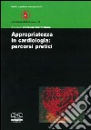 Appropriatezza in cardiologia. Percorsi pratici libro