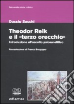 Theodor Reik e il «terzo orecchio». Un'introduzione all'ascolto psicoanalitico