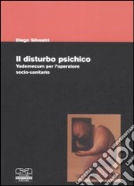 Il disturbo psichico. Vademecum per l'operatore socio-sanitario libro