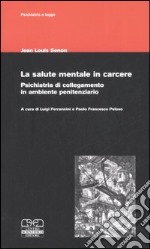 La salute mentale in carcere. Psichiatria di collegamento in ambiente penitenziario