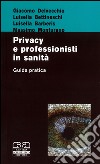 Privacy e professionisti in sanità. Guida pratica libro