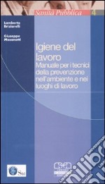 Igiene del lavoro. Manuale per i tecnici della prevenzione nell'ambiente e nei luoghi di lavoro libro