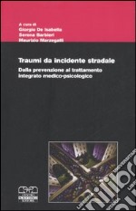 Traumi da incidente stradale. Dalla prevenzione al trattamento integrato medico-psicologico libro