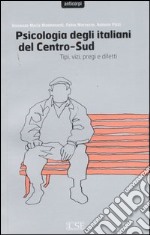 Psicologia degli italiani del centro-sud. Tipi, vizi, pregi e difetti