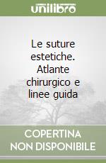 Le suture estetiche. Atlante chirurgico e linee guida libro