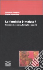 La famiglia è malata? Interazioni persona, famiglia e società