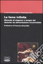 La fame infinita. Manuale di diagnosi e terapia del disturbo da alimentazione incontrollata