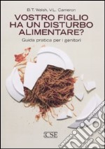 Vostro figlio ha un disturbo alimentare? Guida pratica per i genitori