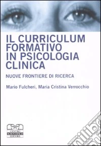 Il curriculum formativo in psicologia clinica. Nuove frontiere di ricerca libro