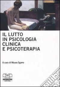 Il lutto in psicologia clinica e psicoterapia libro