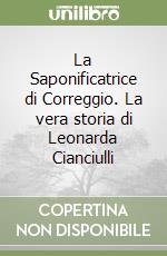 La Saponificatrice di Correggio. La vera storia di Leonarda Cianciulli