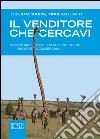 Il Venditore che cercavi. Individuare, reclutare e crescere risorse c ommerciali libro di Miscoria Tullio Patti Vincenzo