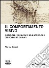 Il Comportamento visivo. Elementi di psicologia e neuropsicologia dei movimenti oculari libro di Balconi Michela