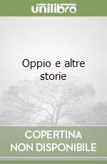 Oppio e altre storie