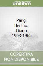 Parigi Berlino. Diario 1963-1965 libro