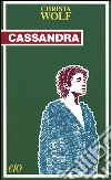 Cassandra libro di Wolf Christa