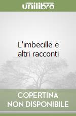 L'imbecille e altri racconti libro