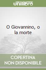 O Giovannino, o la morte libro