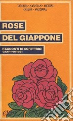 Rose del Giappone. Racconti di scrittrici giapponesi libro