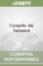 Congedo dai fantasmi libro