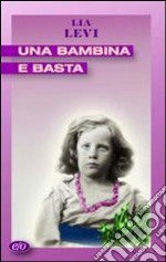 Una bambina e basta libro