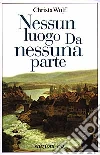 Nessun luogo. Da nessuna parte libro