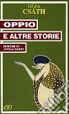 Oppio e altre storie libro di Csáth Géza
