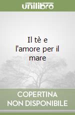 Il tè e l'amore per il mare libro