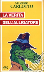 La verità dell'Alligatore libro