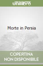 Morte in Persia libro