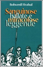 Sanguinose ballate e miracolose leggende libro