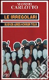 Le irregolari. Buenos Aires horror tour libro