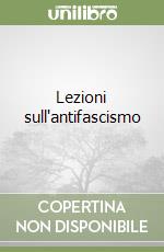 Lezioni sull'antifascismo libro