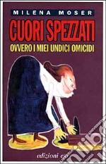 Cuori spezzati, ovvero i miei undici omicidi libro