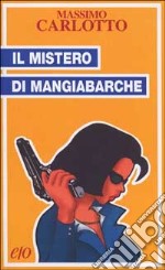 Il mistero di Mangiabarche libro