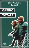 Casino totale libro di Izzo Jean-Claude