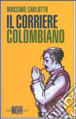 Il corriere colombiano libro