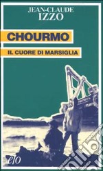 Chourmo. Il cuore di Marsiglia libro