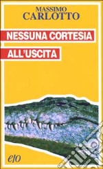 Nessuna cortesia all'uscita