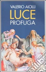 Luce profuga libro