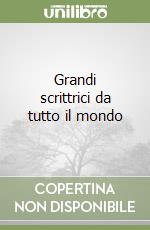 Grandi scrittrici da tutto il mondo libro