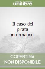 Il caso del pirata informatico