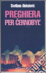 Preghiera per Cernobyl'. Cronaca del futuro libro