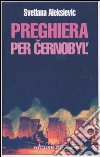 Preghiera per Cernobyl'. Cronaca del futuro libro