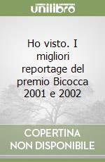 Ho visto. I migliori reportage del premio Bicocca 2001 e 2002 libro