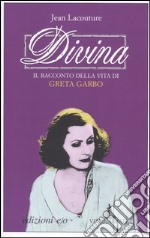 Divina. Il racconto della vita di Greta Garbo libro