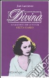 Divina. Il racconto della vita di Greta Garbo libro