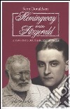 Hemingway contro Fitzgerald. Il racconto di un'amicizia difficile libro