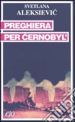 Preghiera per Cernobyl'. Cronaca del futuro libro